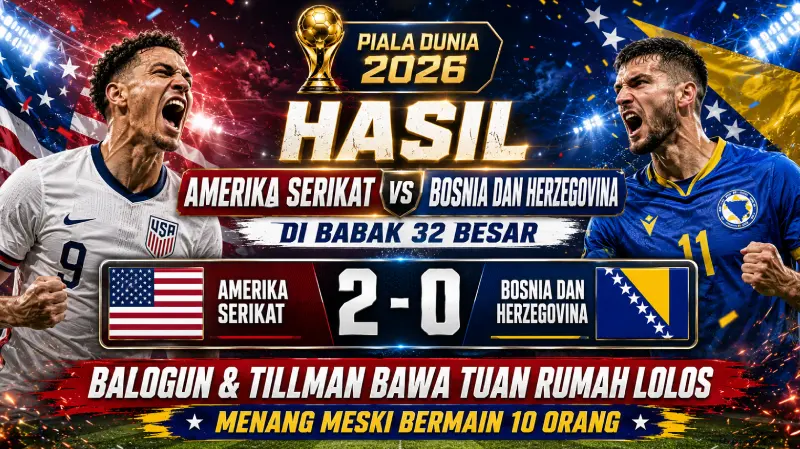 Hasil Amerika Serikat vs Bosnia dan Herzegovina di Babak 32 Besar Piala Dunia 2026