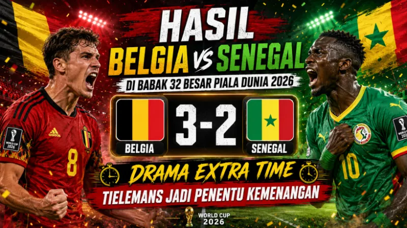 Hasil Belgia vs Senegal di Babak 32 Besar Piala Dunia 2026