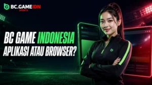BC Game Indonesia - Aplikasi atau Browser, Mana Praktis