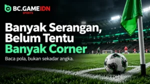 Judi Bola Corner Banyak Serangan Belum Cukup