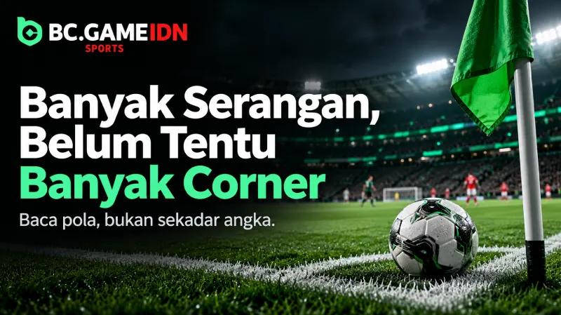 Judi Bola Corner Banyak Serangan Belum Cukup