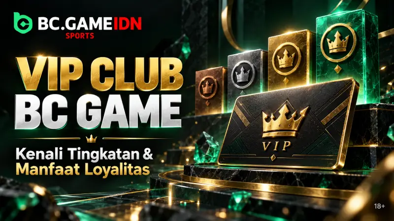 VIP Club BC Game - Tingkatan, Reward, dan Batas Manfaat